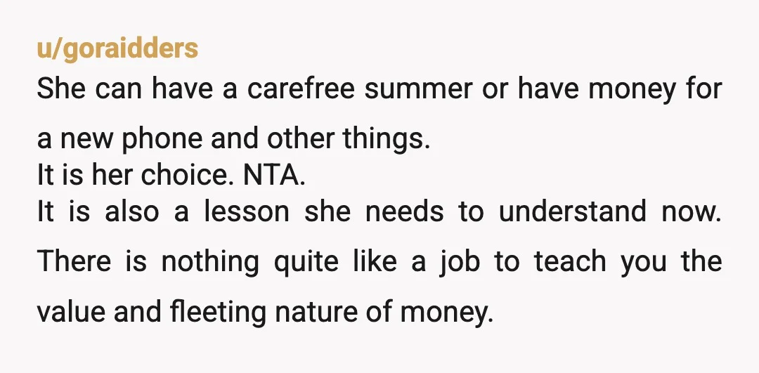 u/DizzleRox
She is absolutely old enough to have a job, especially for these kinds of expensive, non-essential purchases.
I think you were reasonable AND offered to chip in.
NTA.