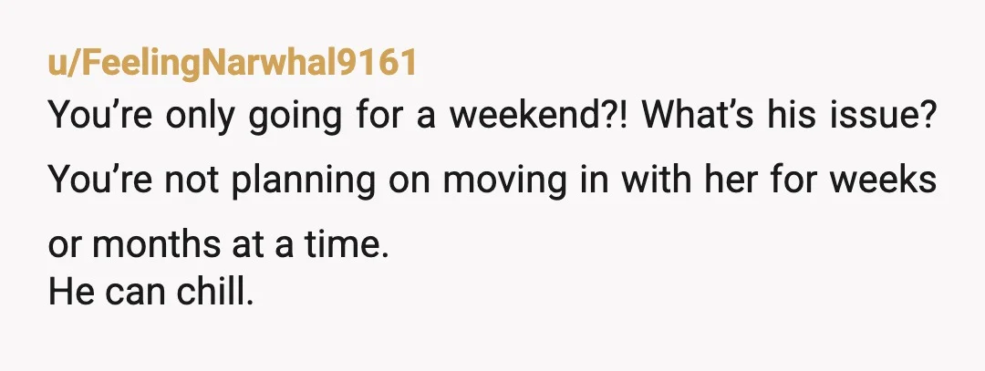 u/Legion1117 Your husband sounds incredibly selfish and I have $10 that says he's more concerned with being responsible for your kids all weekend alone than he is about gas money....