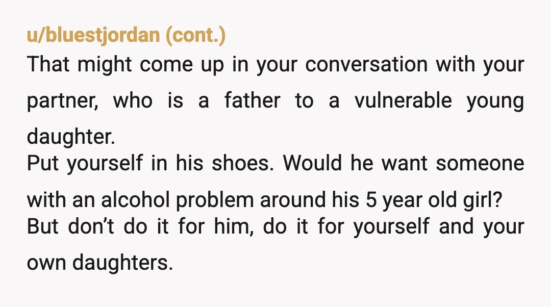 u/ChocolateSnowflake If you get so drunk that you have unprotected sex with strangers twice resulting in pregnancy and get so drunk again that you think this is acceptable conversation to...