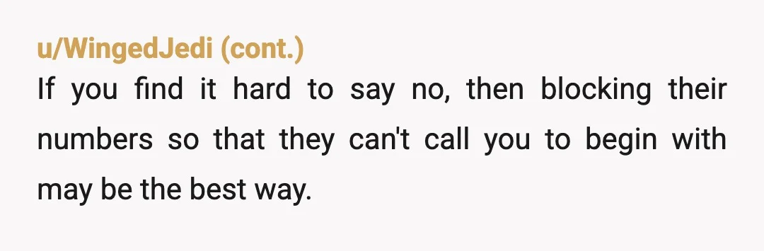 u/peaceandquiet59 Honestly, I feel that a good option for you would be the military. It would put you out of their reach, for a reason they can’t really argue with,...