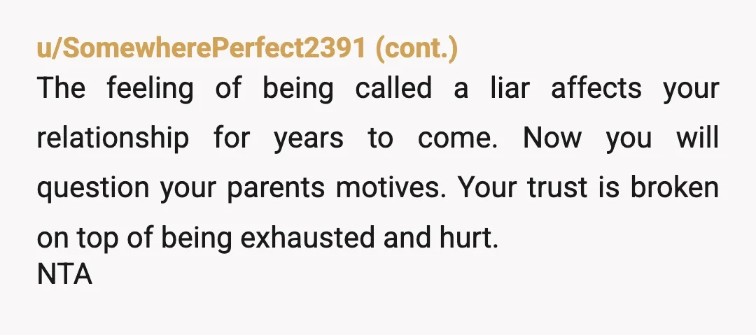 u/whowhatwhenwhy_how NTA. They should still be acting like your parents despite you being an adult. I broke my arm while visiting my parents when I was 22 and had to...