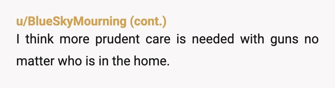 u/Honest-Abe-SD NOR (from safe gun owner) Safes are a challenge when you need your gun, panicking in the moment. But! There are so many nightstands with locks or fingerprint locks...