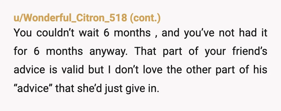 u/Cookies4Dinner73 6 months wait and spending time getting to know you is not acceptable?? Wow! You are NTA because u were honest. But honestly that is piss poor that u...