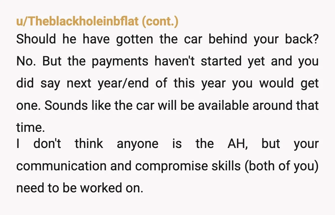 u/wisenedPanda So this is a used vehicle (not new). He works full time yet doesnt have access to the family vehicle. Seems like the answer is you give up access...