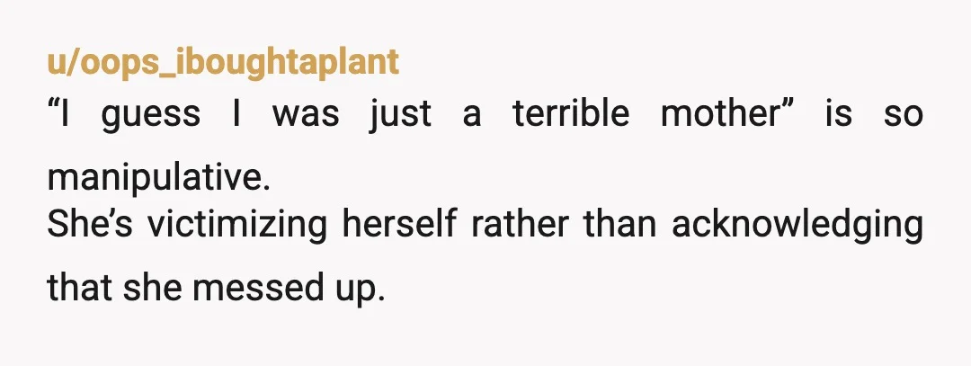 u/whatdoesrestmean
NTA- she showed you who she was and you finally believed her.