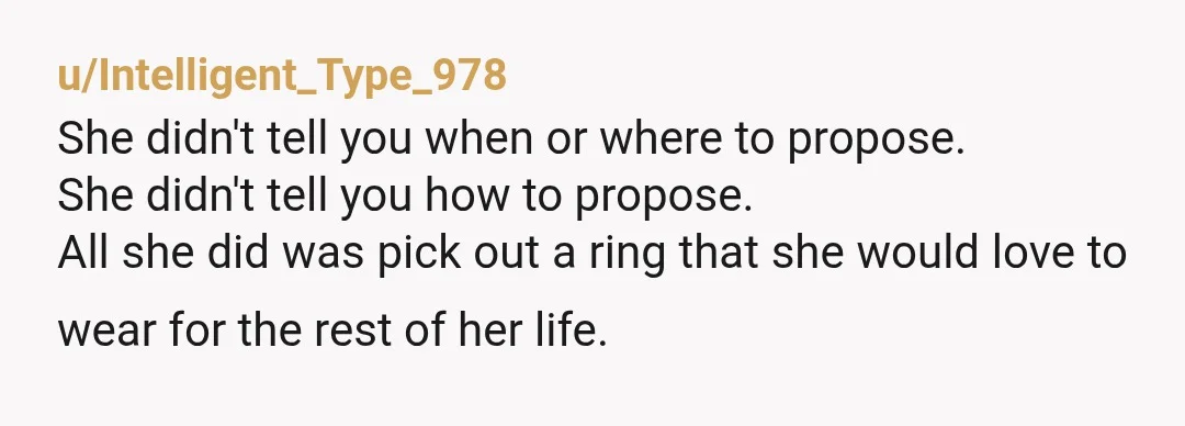 u/JulienneMore How come men get to be completely in charge of when and if they’ll propose? It sorta sounds like the OP feels like he’s lost some power move. Oh...
