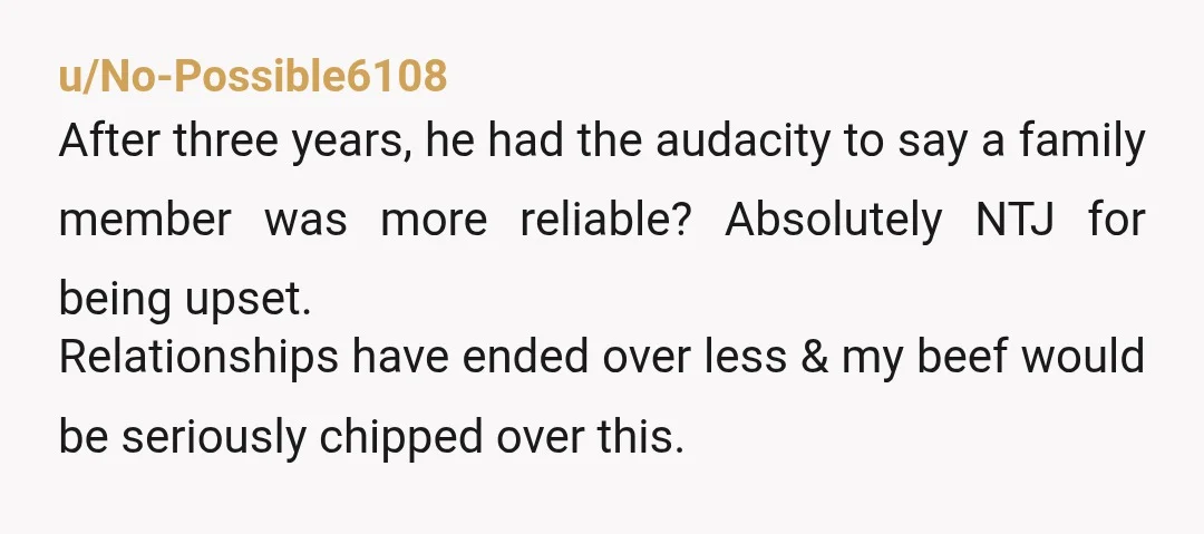 u/CharKrat
He said family is more reliable.
Essentially he’s saying you’re not his family aka his girlfriend of 3 years.
And that you are unreliable.