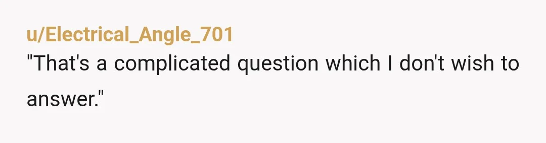 u/WhiskyInATeacup
However you choose to answer is correct. I'm sorry for your loss.