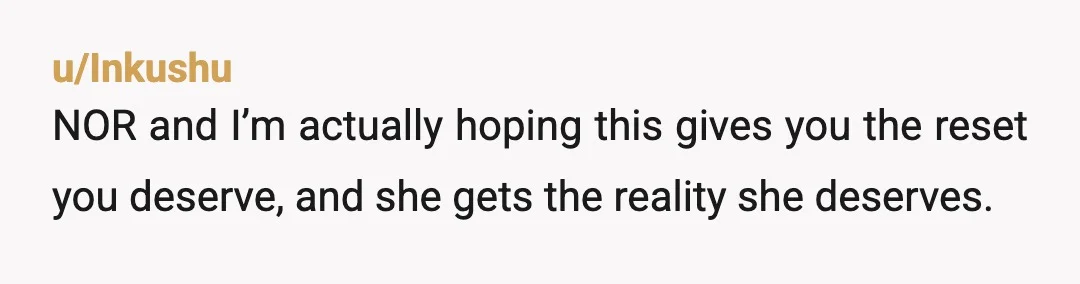 u/Inkushu
NOR and I’m actually hoping this gives you the reset you deserve, and she gets the reality she deserves.