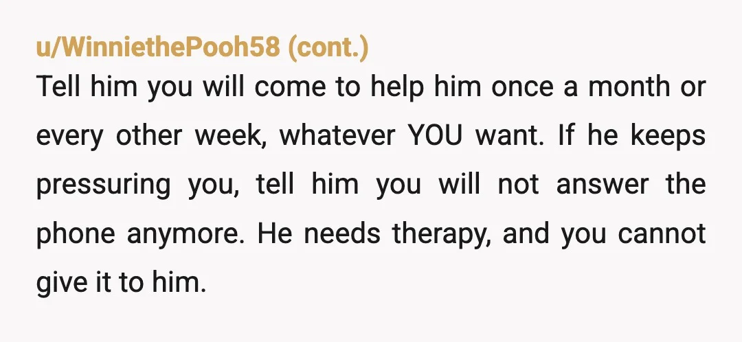 u/Adelucas Your dad is a piece of work. Your mom knew it which is why she made sure you weren't round it. Is there stuff of your mom's you want/need/would...