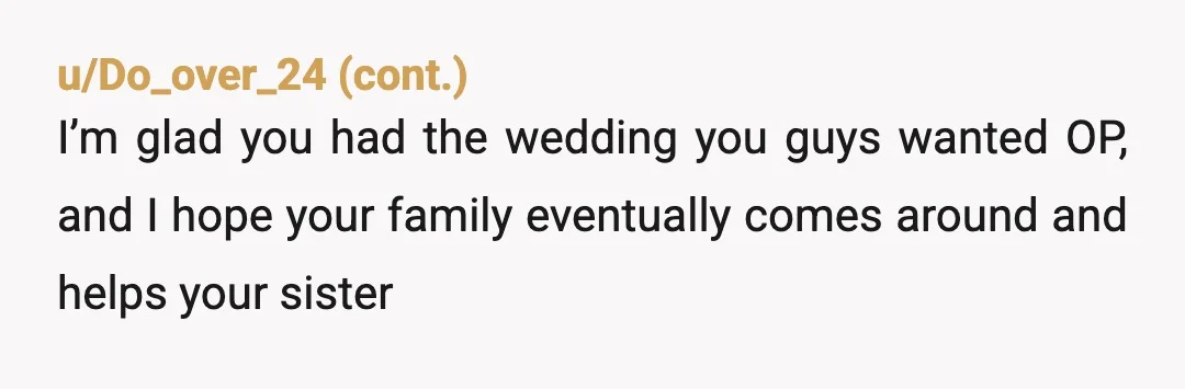 u/DaniMarie44 NTA- as someone with ADHD (RSD is a common symptom of ADHD, they go hand in hand in various degrees of severity), your sister is just attention seeking. RSD...