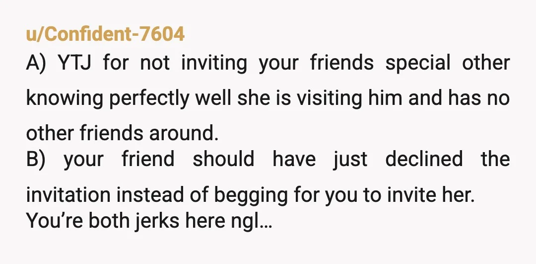 u/Dazzling-Picture-704
Info: just to confirm, no one else got plus ones either? Also, what did you mean by you "coming off as an aggressive person"?