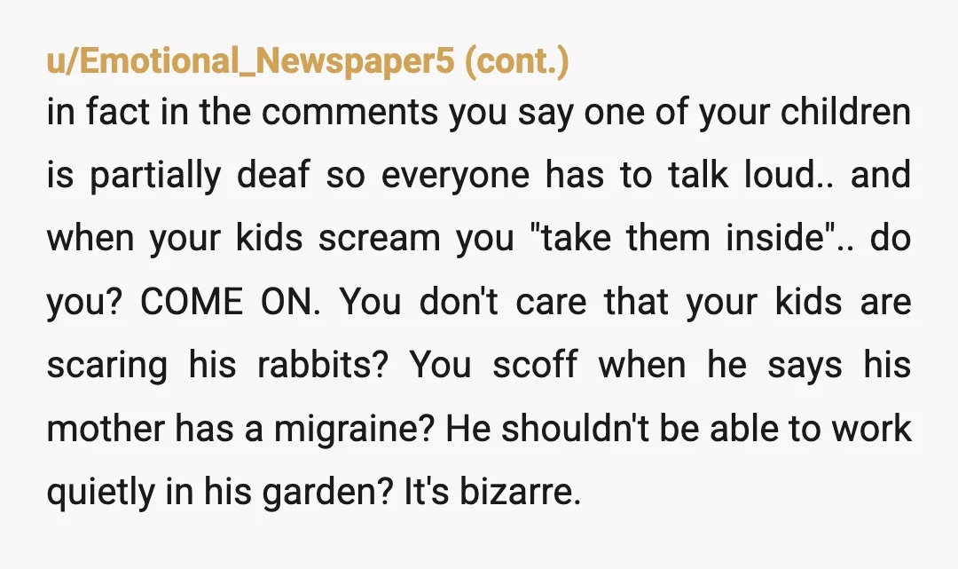 u/Traditional_Ad6829 It does sound like he's going about it rudely, but i can see both sides because I also hate the sound of screaming kids lol. I also think it's...