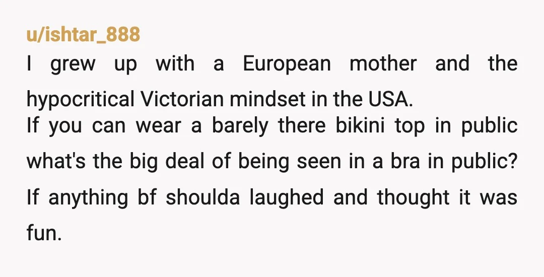 u/Vicious133 I mean I can understand why but how he’s dealing with it is over the top. There’s always people with no shirts on at festivals. Where I’m from women...