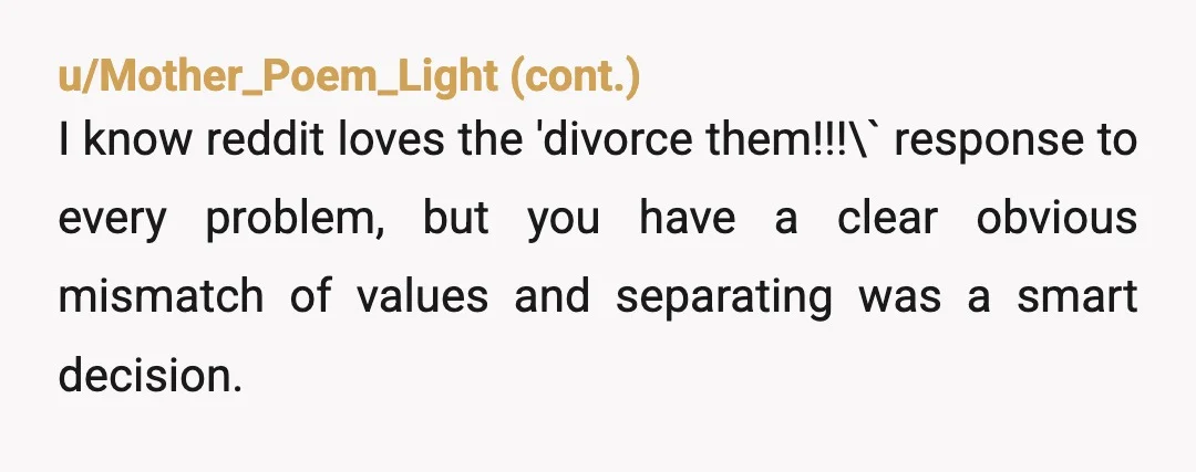 u/mangopeach7
Hoping for a swift and easy divorce. You deserve so much better.