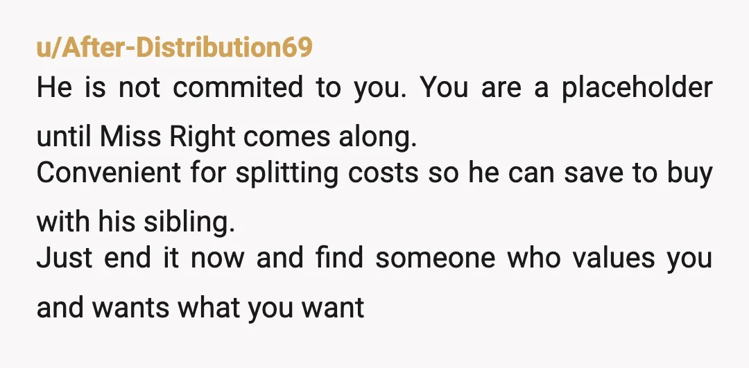 u/limlwl
He’s getting too comfortable and you two haven’t discussed life goals.
Talk to him first.