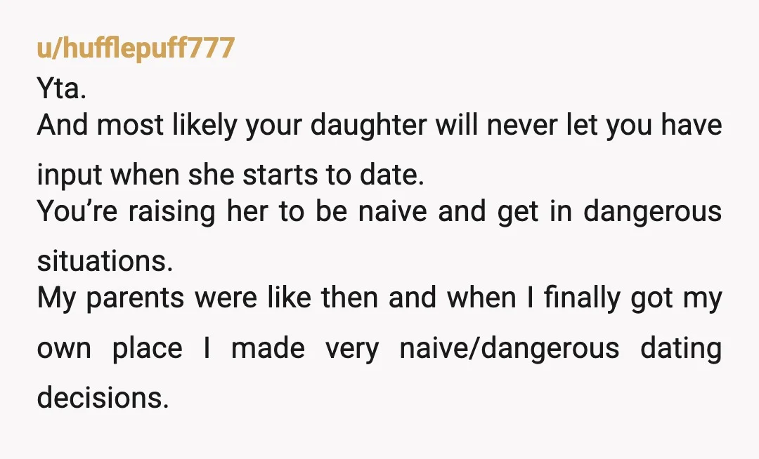 u/Zealousideal-Bug8951 YTA to a major degree. Your daughter is an adult. She is old enough to have a boyfriend. Plus you know this guy as a hardworking, trustworthy guy. Marriage...