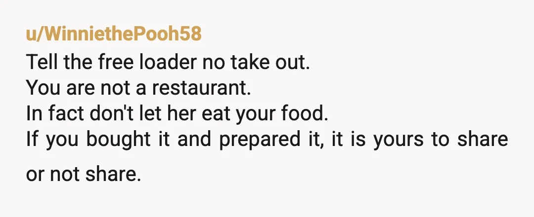 u/previouscatfish I'd be done too. Cooking is a ton of work and they're treating it like a free buffet with no appreciation. Make yourself a nice meal and let them...