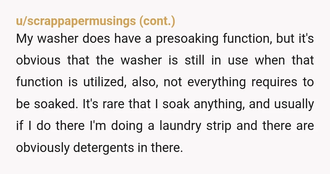 u/2ndcupofcoffee
She used the laundry as if it wasn’t a shared utility.