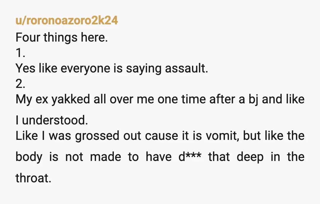 u/RevolutionaryWind249 I vomited on someone during sex once too. Fortunately, it was a nice person who laughed it off, but it is very embarrassing. Nice to know I am not...