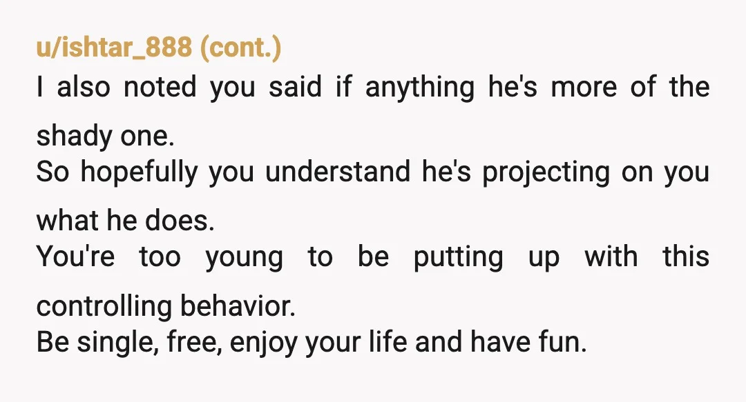 u/frippnjo1
That's not a boy friend. That's a domestic abuser starter kit.