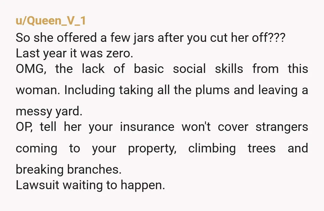u/Due-Yoghurt4916 We had a woman clipping her old roses off our bush at 2 am. When we finally called the police after repeatedly asking her to stop she came back...