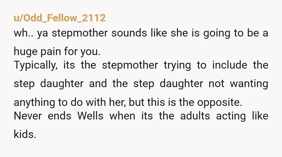 u/hopeful_islander NTA This isn't about clothes, this is about not being included except as an afterthought. Stepmom sounds like she has no interest in being a part of a new...