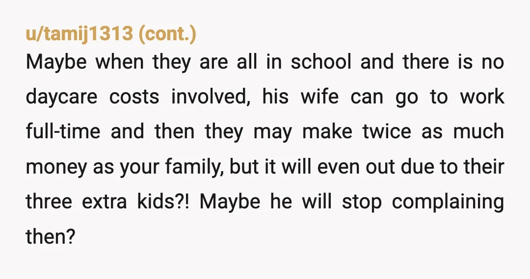 u/toastedmarsh7
NTA.
Even just having a third kid makes travel much more inconvenient as almost everything is best suited for a family of 4.