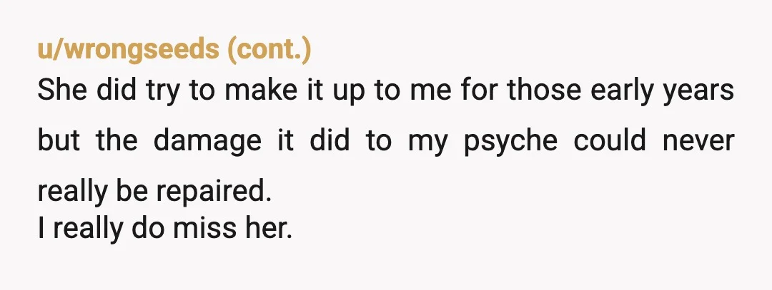u/Antique-diva Your birth mother never developed an emotional bond with you so that's why you don't have it. It sounds like she did that with your big sister, but had...