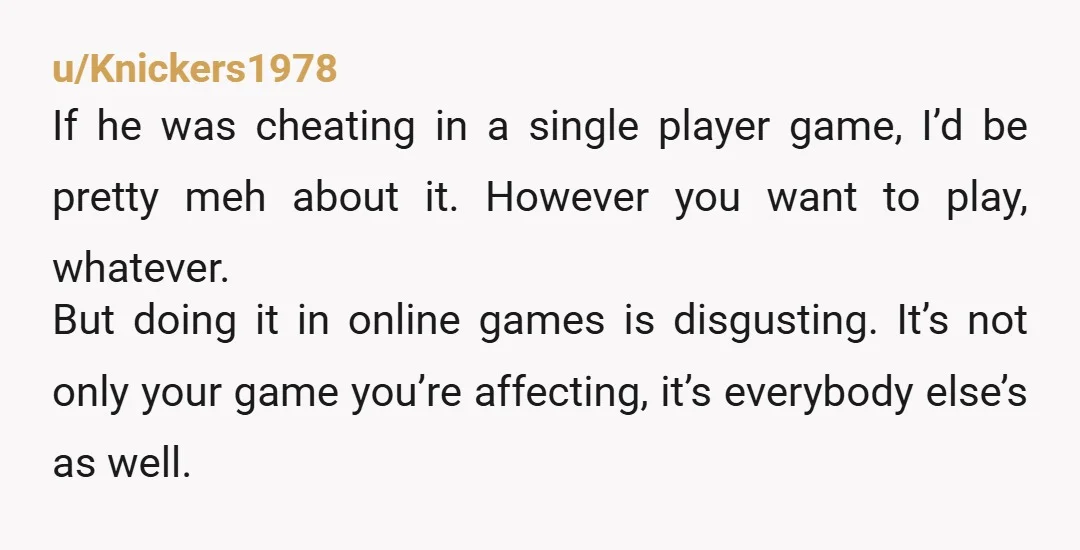 u/kykid87
Dump his loser ass
You know who cheats in video games? Losers
You know who CLEARLY doesn't date losers? You!