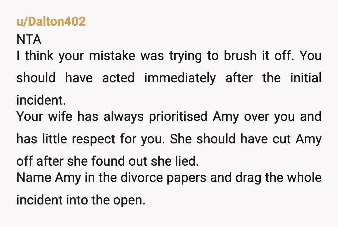u/Illustrious_Pain392 well. now you know why your 'wife' and Amy are friends. they are two sides of the same coin. the fact that she was willing to believe her and...