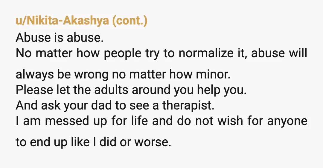 u/NoticeOk8335 Beware please; you step-father (SF) may be grooming you. He “walked in” on you in the bathroom while you doing your hair. He hasn’t apologized That leads me to...