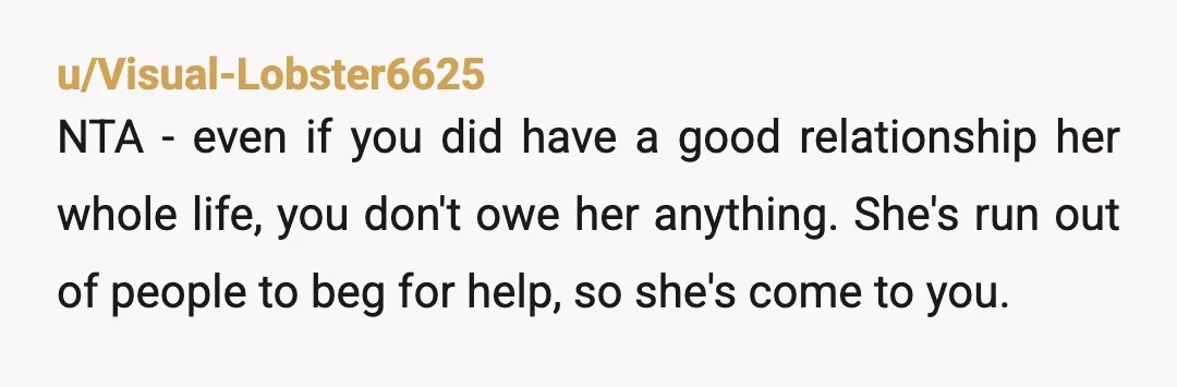u/Physical-Bear2156
NTA. She made her choices. She has to live with the outcome of them.