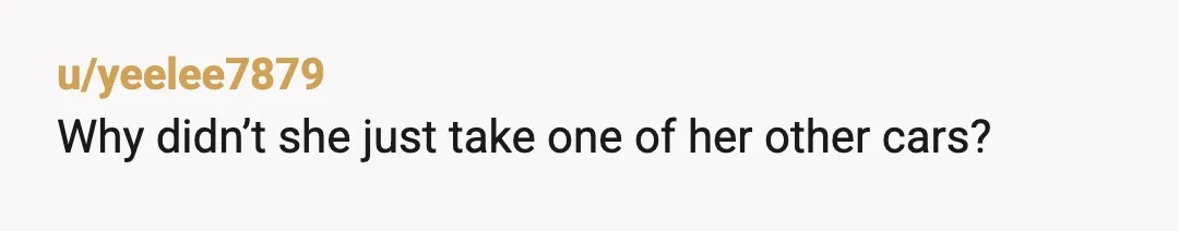 u/chellecakes Pretty sure you can call and have her towed if she's on your property. Stupid b****. She's obviously doing this on purpose. If you have the video of her...