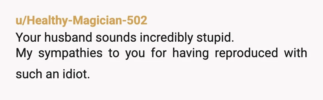 u/bigsimp500 Girl…. I’m not even getting into the anti trans implications of what he’s saying. He does not care about you or what you want. He thinks he has the...