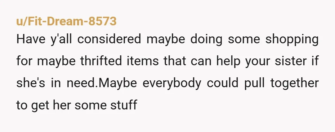u/celticmusebooks What is the age gap between the babies? My concern would be that she will still need YOUR items when you need them and that's going to be a...