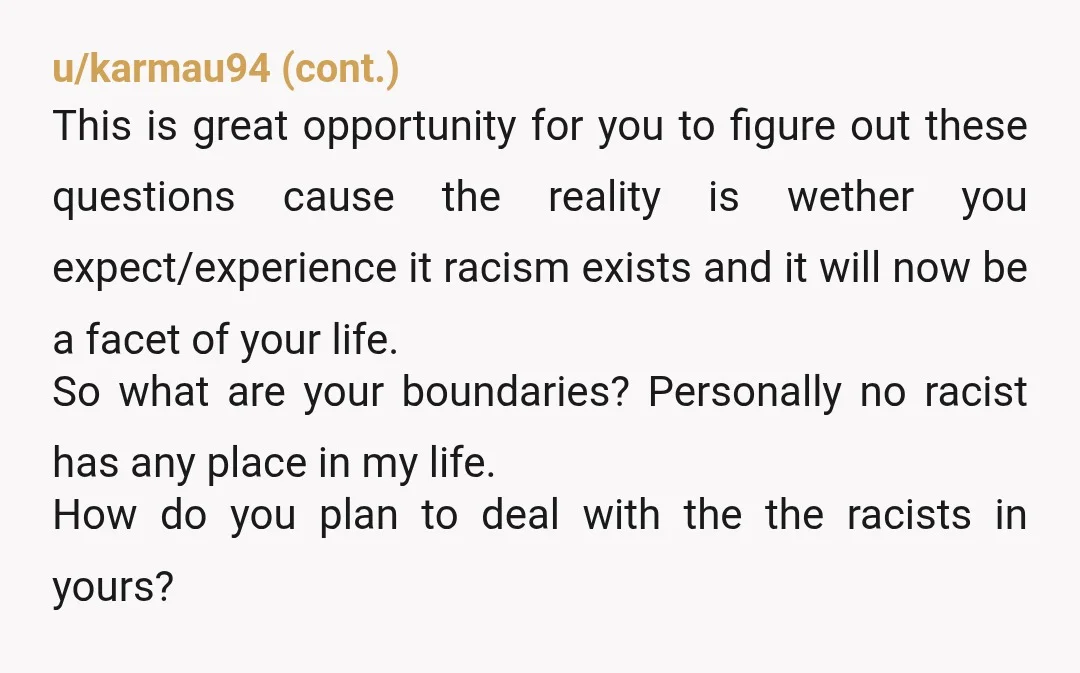 u/OblinaDontPlay Your mom is lying. I'm also the white partner in an interracial marriage and this situation doesn't surprise me in the least. What you do right now will set...