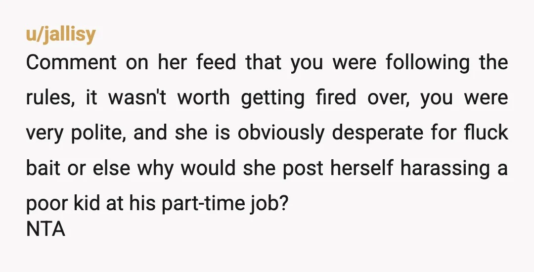 u/yogurl1
She was actively bullying you then proceeds to post you, a minor, online to bully some more.
Shes gross and you’re definitely NTA.
You were doing your job.