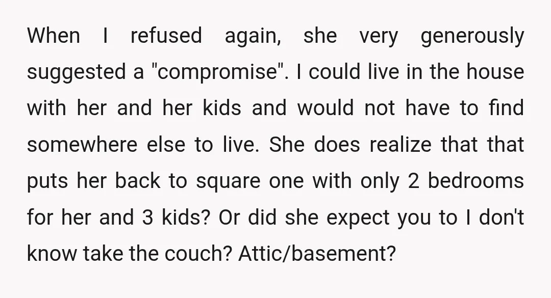 u/Suchafatfatcat Why doesn’t your mom allow your sister to move in with her (if sister’s apartment is inadequate)? I’m guessing your mom is part of the reason your sister is...