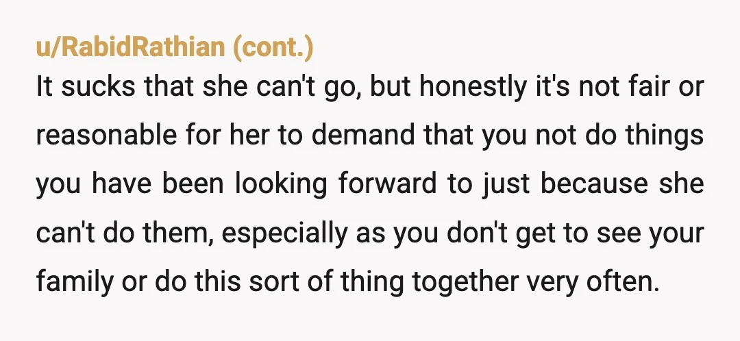 u/No-Sky1101
NTA.
Staying with her on her really bad days and then joining your family sounds like a reasonable compromise.
She sounds a bit selfish, tbh.