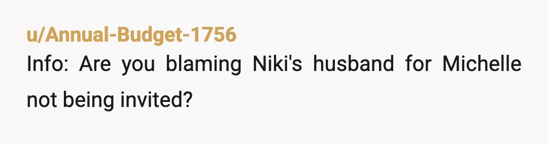 u/ConsultJimMoriarty
INFO: do you even want Niki and her husband there, given your feelings?