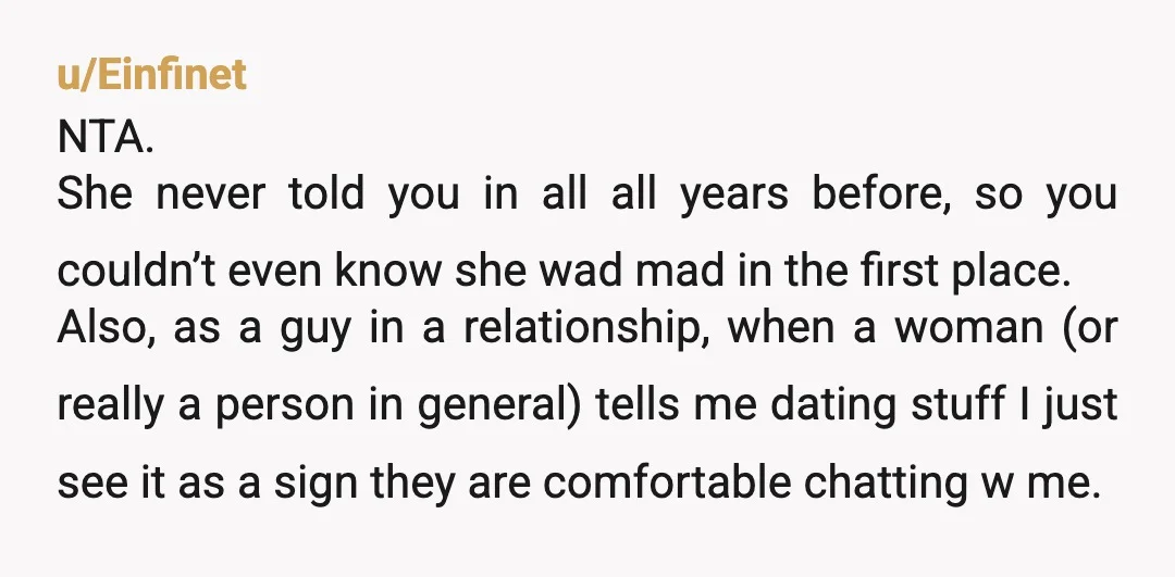 u/i_m_bloo
Your wife was holding this in for 10 years.Just don't talk about your friend or her ex anymore,if you want to stay married to her.