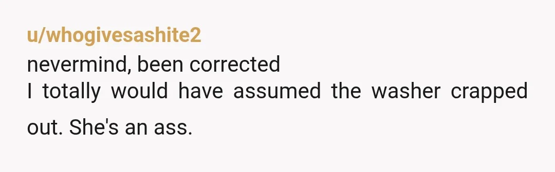 u/Cool_Relative7359 NTA "Twice my age and half the common sense and people skills, I see, and a lot less time to learn. Your age doesn't give you any authority here,...
