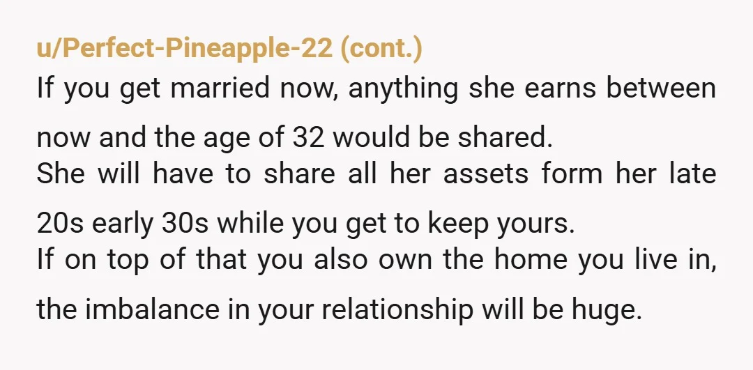 That's why she is hating this idea. You're making this prenup discussion go south due to unrealistic (even insulting) wants. Have an opportunity to buy a new asset together yet...