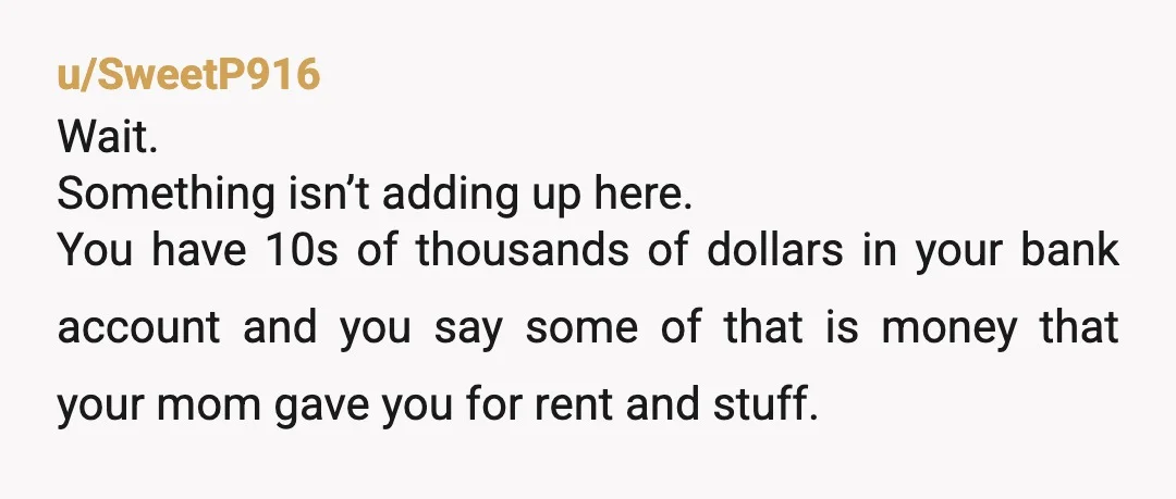 u/West-Working-9093 Obvious question here: If you mother was going to make all the payments and will commit to that, why wouldn't the loan get taken out in HER name??? Well,...