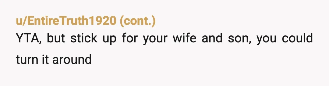 u/Amazing-Concept-1610 In all respect, and extreme support of your wife’s and your side, your dad is very immature and selfish. Take this experience as a glimpse into who he is....