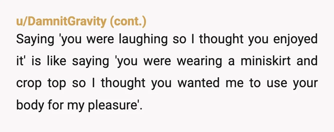 u/Purdygreen NTA - my dad loved tickling my sister and I every night before bed. My sister, to this day, says she absolutely loved it. I hated it. I would...