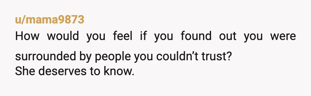 u/Caliopebookworm So you're not super close to these people but the only acceptable outcome for you is for her to dump this loser? That's the update you're looking for, right?...