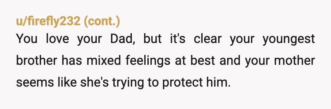 u/wetstorm95 Unpopular opinion, but YTA. Not because you want all you guys to be together and happy, I understand that, but because your brother does not want your father in...