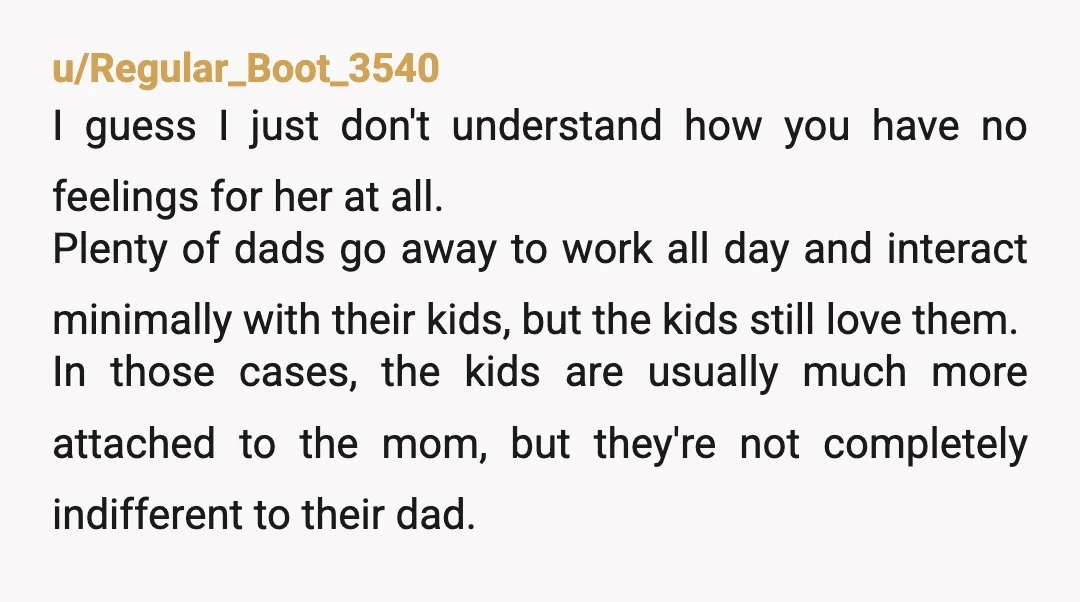 u/Eastern-Pea3233
Sounds like she wants the relationship without the work it entails. Not really how that works. NTA